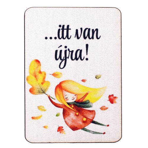 4db. …itt van újra feliratos dekor fa tábla 7 x 5cm